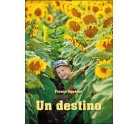 Un destino di Franco Agostini, 2014, Youcanprint