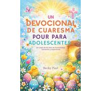 Un Devocional de Cuaresma para Adolescentes: Un viaje de 42 días de honestidad, sanación y esperanza