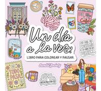 Un día a la Vez: Libro para Pausar y Colorear