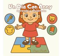 Un Día Con Anny - Aprende y diviértete - Historias ilustradas de rutinas diarias para niñas y niñas autistas: Cuentos para acompañar el día a día de las niñas con sensibilidad e inclusión