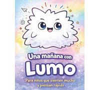 Un dia con Lumo: Para niños que sienten mucho y piensan rapido: 1