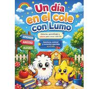 Un dia en el cole con Lumo: Aventuras,amistad y momentos especiales en el cole