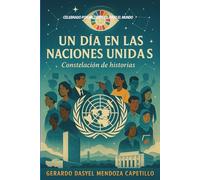 Un Día en las Naciones Unidas: Constelación de Historias