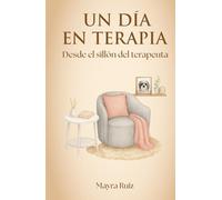 Un día en terapia desde el sillón del terapeuta