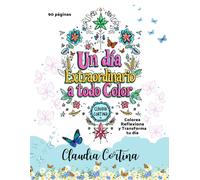 Un día Extraordinario a todo Color - (Edición Especial): Colorea, reflexiona y transforma tu día