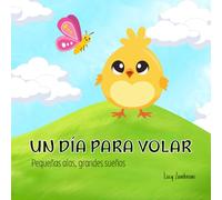 Un día para volar: Pequeñas alas, grandes sueños - cuentos para niños.