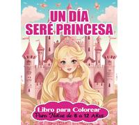 Un Día Seré Princesa: Libro de Colorear para Niñas de 6 a 12 Años: 50 magníficos dibujos con paisajes de castillos para colorear. Descubra el misterio ... ideal para momentos de relajación creativa.