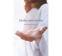 Un día, una oración: 365 días de meditación