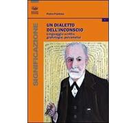 Un dialetto dell'inconscio. Linguaggio scritto, grafologia, psicanalisi