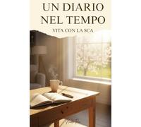 UN DIARIO NEL TEMPO: Vita Con La SCA