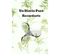 Un diario para recordarte: Un Cuaderno de Recuerdos, Reflexiones y Memorias