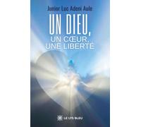 Un Dieu, un coeur, une liberté