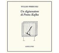 Un digiunatore di Franz Kafka. Ediz. illustrata