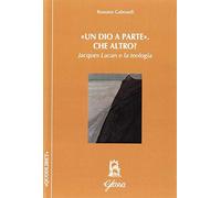 Un «Dio a parte». Che altro? Jacques Lacan e la teologia
