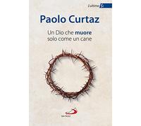 Un Dio che muore solo come un cane. L'ultimo Sì