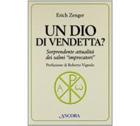Un Dio di vendetta? Sorprendente attualità dei salmi «imprecatori»