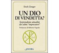 Un Dio di vendetta? Sorprendente attualità dei salmi «imprecatori»