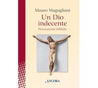 Un Dio indecente. Provocazioni bibliche