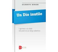 Un Dio inutile. I giovani e la fede nei post di un blog collettivo