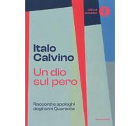 Un dio sul pero. Racconti e apologhi degli anni Quaranta
