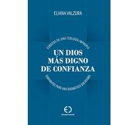Un Dios más digno de confianza: Esbozos de una teología impropia: garabatos para una dogmática sin dogma.