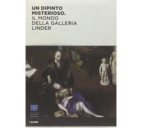 Un dipinto misterioso. Il mondo della Galleria Linder