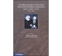 Un diplomatico vaticano fra politica e dialogo. Mons. Mario Cagna (1991-1986)