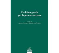 Un diritto gentile per la persona anziana. Atti del Convegno (3-4