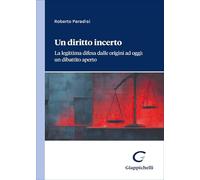 Un diritto incerto. La legittima difesa dalle origini ad oggi: un dibattito aperto