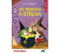 Un disastro di strega. Stampatello minuscolo. Ediz. a colori