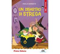 Un disastro di strega. Stampatello minuscolo. Ediz. a colori