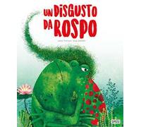 Un disgusto da rospo. Ediz. a colori