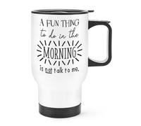 Un Divertente Cosa da Fare IN Mattina Non È Talk To Me Viaggio Tazza con Manico