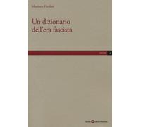 Un dizionario dell'era fascista - Fanfani Massimo