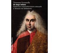 Un doge infame. Sodomia e nonconformismo sessuale a Venezia nel Settecento
