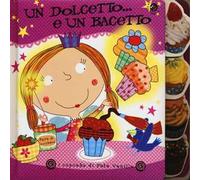 Un dolcetto... e un bacetto. I cupcake di Fata Vanilla. Ediz. illustrata