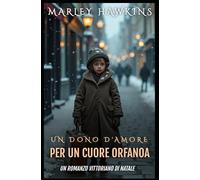 UN DONO D'AMORE PER UN CUORE ORFANOA: UN ROMANZO VITTORIANO DI NATALE