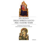 Un dono dello Spirito Santo per i nostri tempi. Il Cammino neocatecumenale: 50 anni di presenza a Firenze e in Toscana