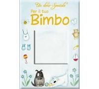Un dono speciale per il tuo bimbo. Ediz. illustrata