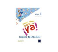 Un, dos, tres, Ya: Cuaderno de actividades 1