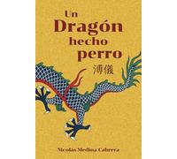 Un dragón hecho perro: (o los poemas apócrifos de Puyi, último emperador de China)
