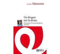Un dragon sur le divan: Chronique d'une psychanalyste en Chine