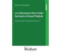 Un drammaturgo-papa. Sul teatro di Karol Wojtyla