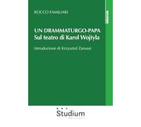 Un drammaturgo-papa. Sul teatro di Karol Wojtyla