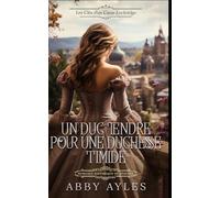 Un Duc Tendre Pour Une Duchesse Timide: Romance Historique De Régence