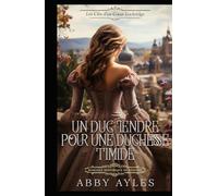 Un Duc Tendre Pour Une Duchesse Timide: Romance Historique De Régence