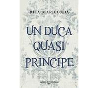 Un duca quasi principe. Nuova ediz.