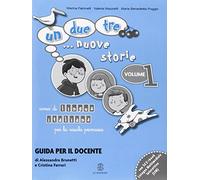 Un, due, tre... nuove storie. Guida per l'insegnante. Per la Scuola elementare. Con CD Audio (Vol. 1)