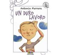 Un duro lavoro. Ediz. illustrata