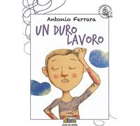 Un duro lavoro. Ediz. illustrata
